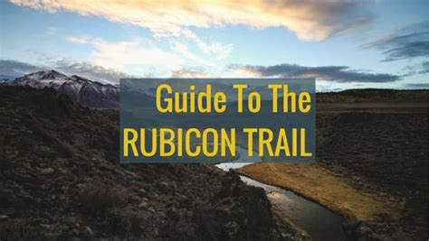 The Rubicon Trail – Useful Information Before You Go - Overlandsite