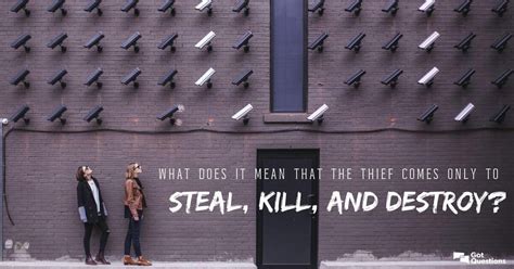 What does it mean that the thief comes only to steal, kill, and destroy in John 10:10? | Thief ...