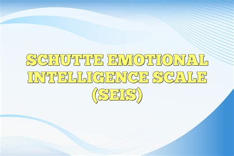 Schutte Emotional Intelligence Scale (SEIS)