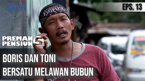 PREMAN PENSIUN 5 - Boris & Toni Bersatu Melawan Bubun - YouTube