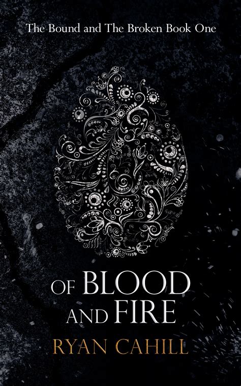 Of Blood and Fire (The Bound and the Broken, #1) by Ryan Cahill | Goodreads