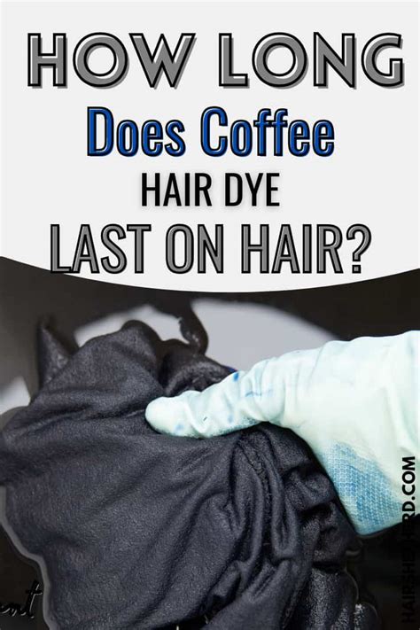 How Long Does Coffee Hair Dye Last on Hair? - Hairshepherd