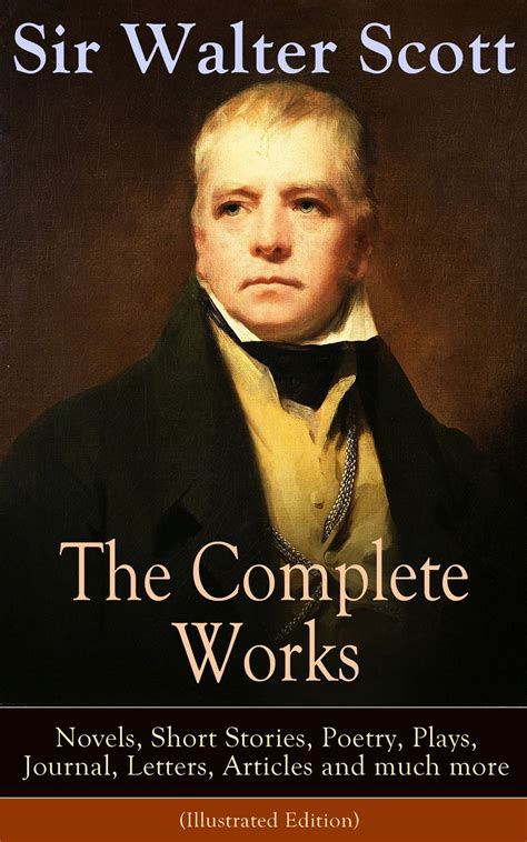 The Complete Works of Sir Walter Scott: Novels, Short Stories, Poetry ...