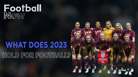 What can we expect from football in 2023? | Football Now