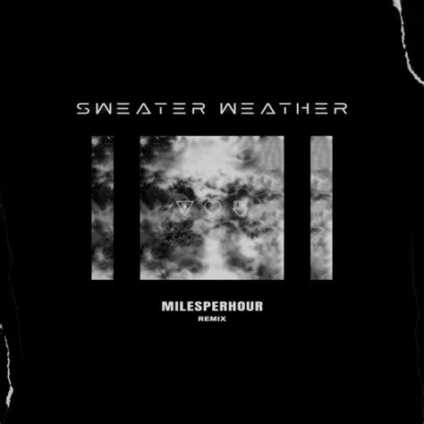 Stream Sweater Weather (MilesPerHour Remix) [FREE DOWNLOAD] by MilesPerHour | Listen online for ...