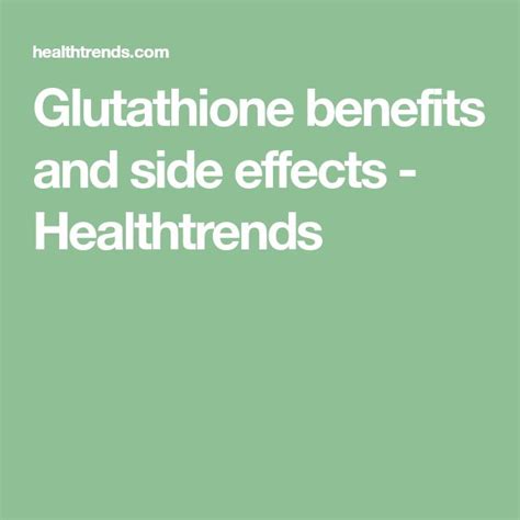 Glutathione benefits and side effects - Healthtrends | Glutathione, Glutathione benefits, Flu ...