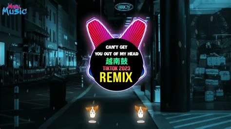 Can't Get You Out Of My Head 越南鼓 (Remix Tiktok 2023 DJ抖音版) 越南鼓卡点舞 || Vinahouse Hot Tiktok Douyin ...