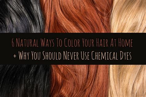 6 Natural Ways To Color Your Hair At Home + Why You Should Never Use Chemical Dyes