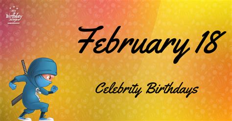 Who Shares My Birthday? Feb 18 Celebrity Birthdays No One Tells You About