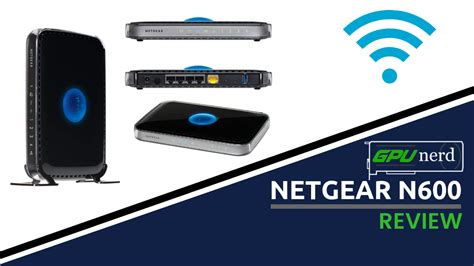 Netgear N600: A Review of Netgear N600 for 2018 - Gpunerd.com