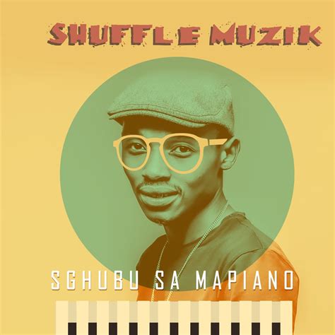 ‎Sgubu Sa Mapiano - Album by Shuffle Muzik - Apple Music