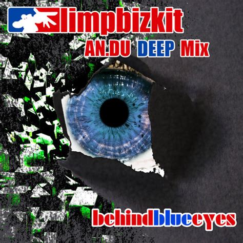 Stream Limp Bizkit - Behind Blue Eyes (AN.DU Deep Mix) by AN.DU | Listen online for free on ...