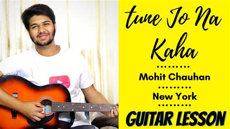 How to play Tune Jo Na Kaha | Guitar Chords/Lesson | New York | Mohit Chauhan | The Acoustic ...