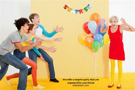 Describe a surprise party that you organised for your friend - IELTSDREAM