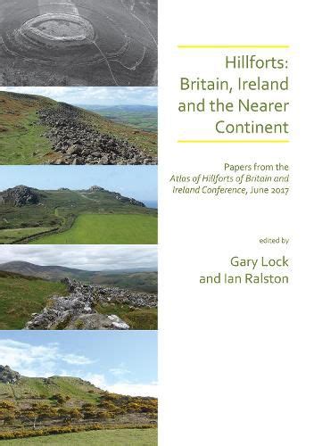 Hillforts: Britain, Ireland and the Nearer Continent: Papers from the ...