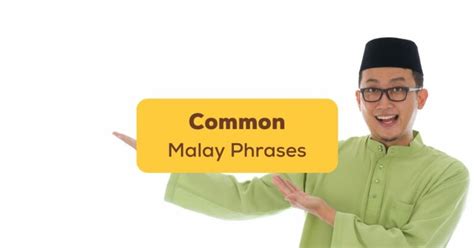 35+ Common Malay Phrases You Should Never Forget