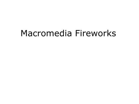 PPT - Macromedia Fireworks PowerPoint Presentation, free download - ID:2766979