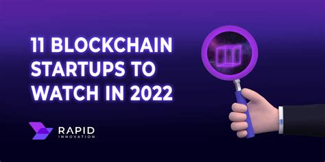 11 Blockchain Startups to Watch in 2022