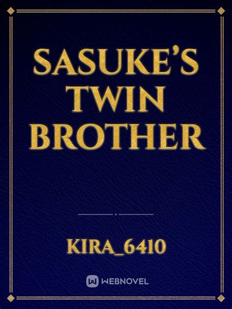 Read Sasuke’S Twin Brother - Kira_6410 - WebNovel