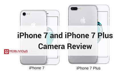 iPhone 7 and iPhone Plus Camera Review