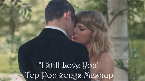 “I Still Love You” - Top Pop Songs Mashup - YouTube