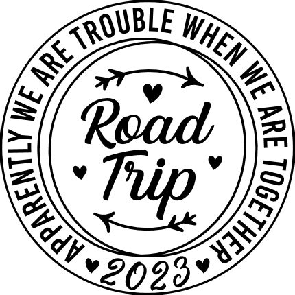 Road trip, 2023, apparently we are trouble when we are together - free svg file for members ...