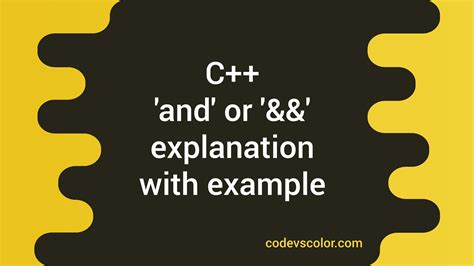 C++ and or && operator explanation with example - CodeVsColor