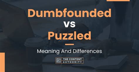 Dumbfounded vs Puzzled: Meaning And Differences