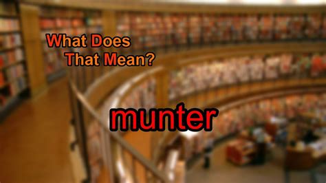 What does munter mean? - YouTube