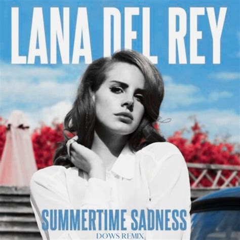 Stream Lana Del Rey - Summertime Sadness (Dows Remix) by Dows | Listen ...