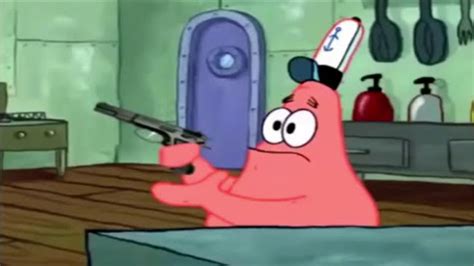 Patrick That's a Gun: Video Gallery | Know Your Meme