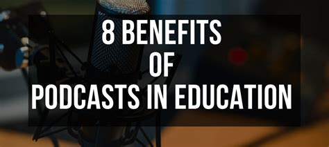 8 Benefits of Podcasts in Education - Education Technology for Digital ...