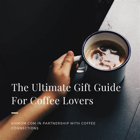 The Ultimate Gift Guide For Coffee Lovers | 614 Mom