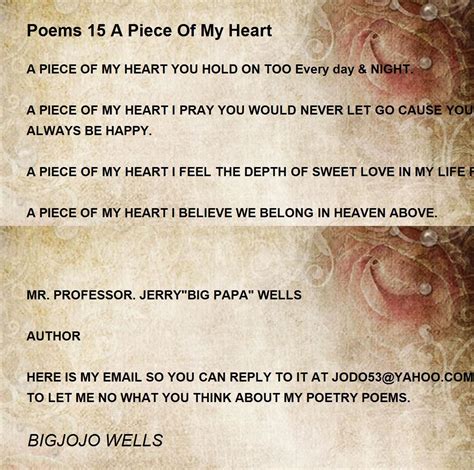 Poems 15 A Piece Of My Heart - Poems 15 A Piece Of My Heart Poem by BIGJOJO WELLS