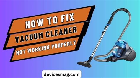 How to Fix Vacuum Cleaner Not Working Properly - Devices Mag