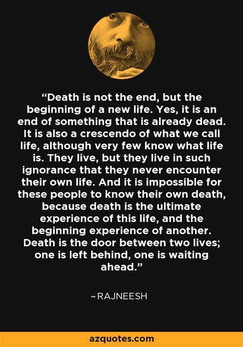 Rajneesh quote: Death is not the end, but the beginning of a...