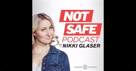 Not Safe Podcast with Nikki Glaser by Comedy Central on iTunes