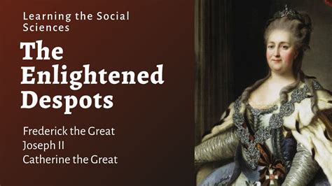 Enlightened Despots: Frederick the Great, Joseph II, and Catherine the ...