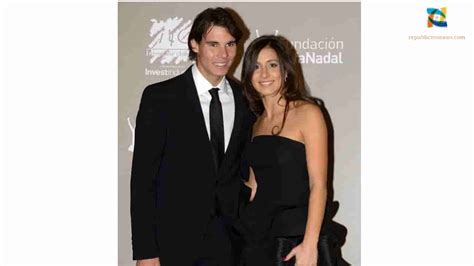 Who is Rafael Nadal Girlfriend? About Their Successful Marriage Life – The Republic Monitor