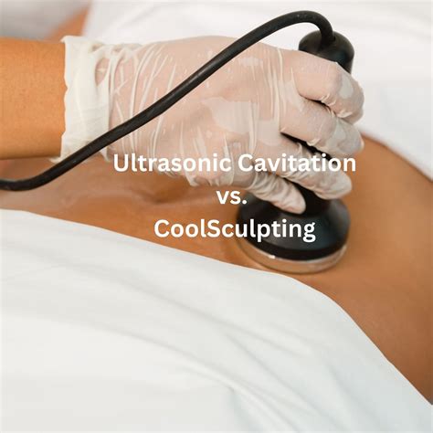 Ultrasonic Cavitation vs. CoolSculpting: Comparing Effectiveness and ...