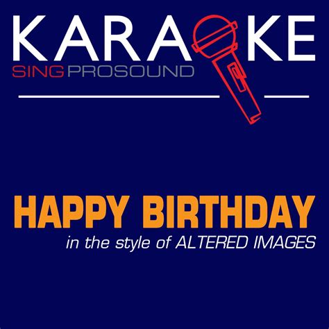 ‎Happy Birthday (In the Style of Altered Images) [Karaoke Version] - Single by ProSound Karaoke ...