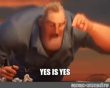 Meme: "YES IS YES" - All Templates - Meme-arsenal.com