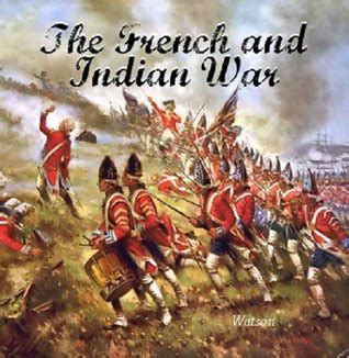 The French and Indian War - 1754 by Edward Watson