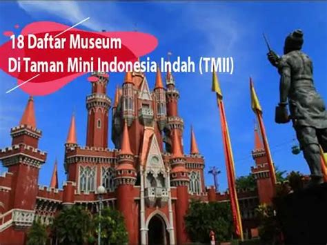 18 Daftar Museum Di Taman Mini Indonesia Indah (TMII) - Winholiday