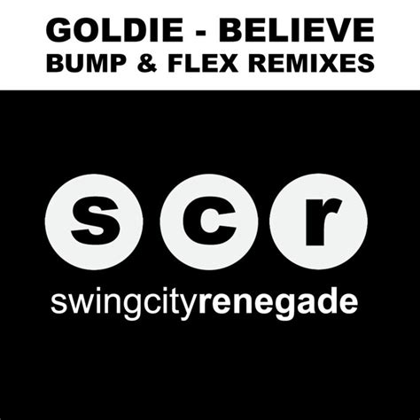 Believe (Bump & Flex Remixes) | Goldie | Grant Nelson