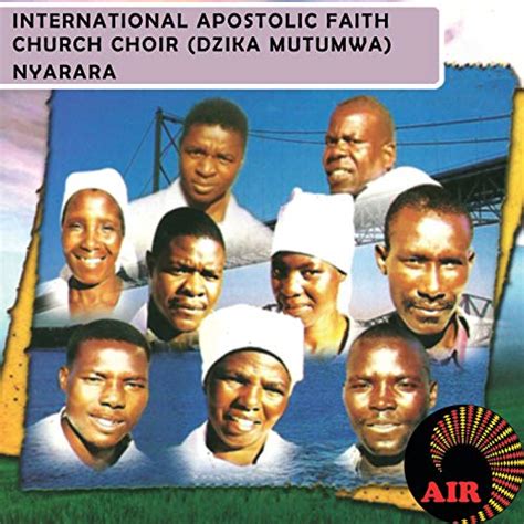 Play Nyarara (Dzika Mutumwa) by International Apostolic Faith Church ...