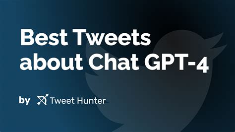 Best Tweets about Chat GPT-4