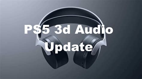 What Does the 3D Audio Update For PS5 Mean? - Nerdburglars Gaming