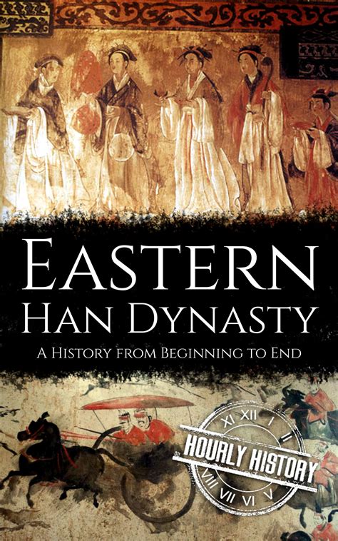 Eastern Han Dynasty: A History from Beginning to End by Hourly History ...