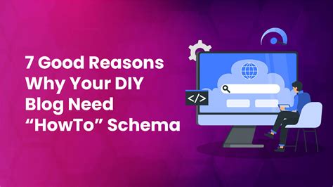 7 Good Reasons Why Your DIY Blog Need “HowTo" Schema